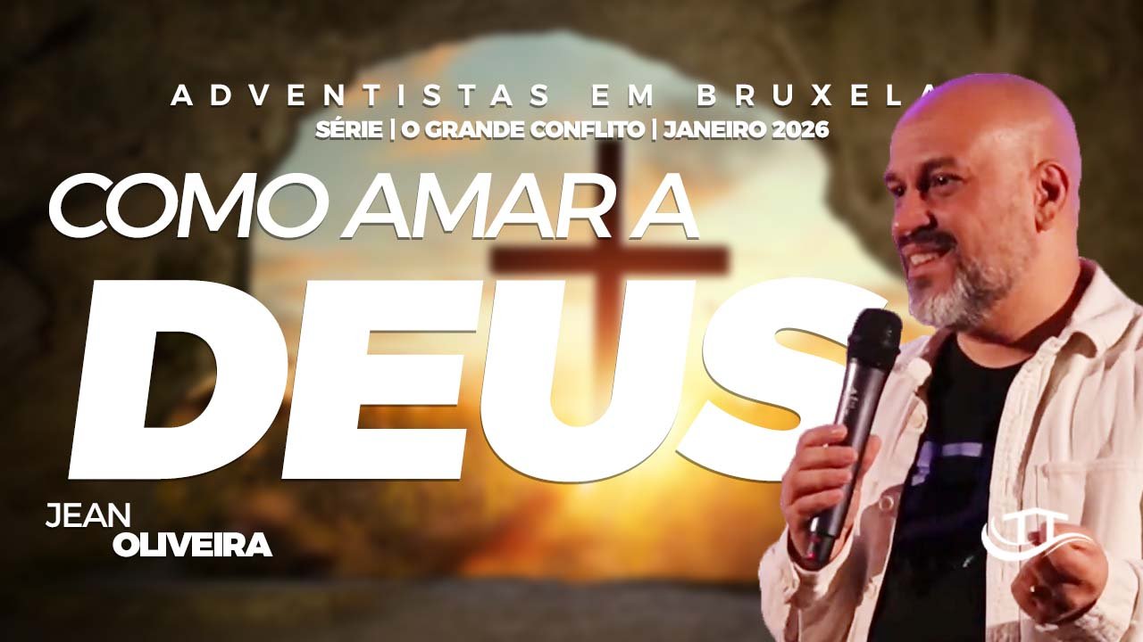 Como amar a Deus - Comunidaade Adventista Nosso Refugio - Bruxelas, Belgica