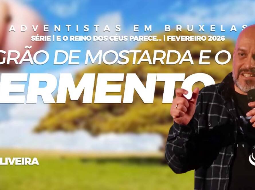 O grão de mostarda e o fermento - Comunidade Adventista Nosso Refúgio