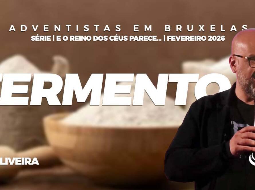 O fermento - Comunidade Adventista Nosso Refúgio