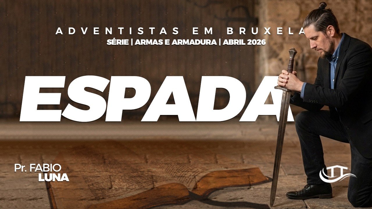 Espada | Nosso Refúgio - Igreja adventista em Bruxelas, Bélgica - Pastor Fabio Luna